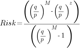 Risk = ((q / p) ^ M - (q / p) ^ z) / ((q / p) ^ M - 1)